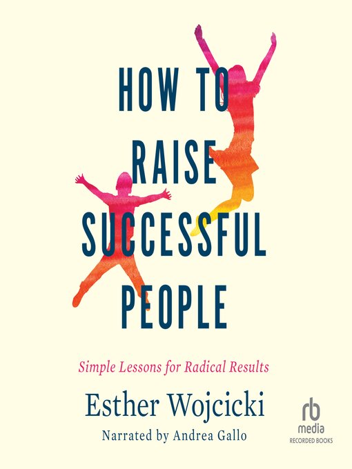 Title details for How to Raise Successful People by Esther Wojcicki - Wait list